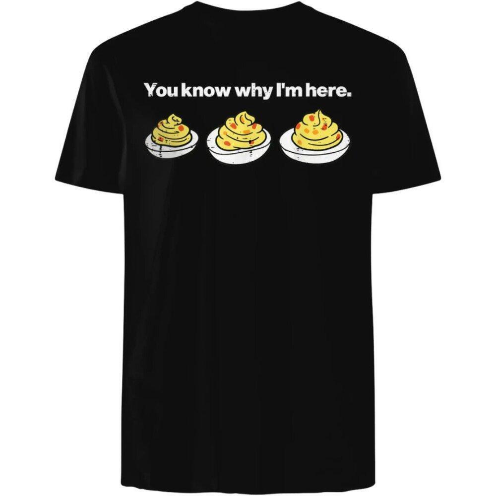 Deviled Eggs You Know Why IM Here Unisex T Shirt